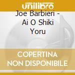 Joe Barbieri - Ai O Shiki Yoru cd