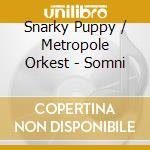 Snarky Puppy / Metropole Orkest - Somni cd