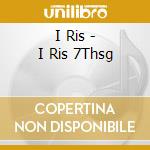 I Ris - I Ris 7Thsg cd