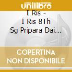 I Ris - I Ris 8Th Sg Pripara  Dai 3 Cours Op cd