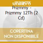Prizmmy - Prizmmy 12Th (2 Cd) cd