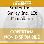 Smiley Inc. - Smiley Inc. 1St Mini Album cd