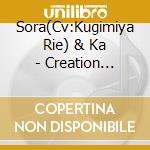 Sora(Cv:Kugimiya Rie) & Ka - Creation Recreation cd