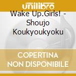Wake Up.Girls! - Shoujo Koukyoukyoku cd