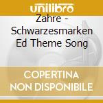 Zahre - Schwarzesmarken Ed Theme Song cd musicale di Zahre