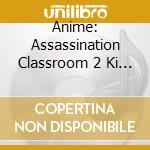 Anime: Assassination Classroom 2 Ki Op 2 / Various (2 Cd) cd musicale di Animation