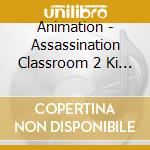 Animation - Assassination Classroom 2 Ki Op 2 cd musicale di Animation