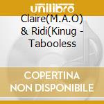 Claire(M.A.O) & Ridi(Kinug - Tabooless cd musicale di Claire(M.A.O) & Ridi(Kinug