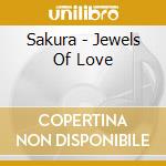 Sakura - Jewels Of Love cd musicale di Sakura