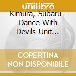 Kimura, Subaru - Dance With Devils Unit Single 3 Nanashiro Mage Vs Natsumezaka Shiki cd musicale di Kimura, Subaru