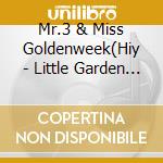 Mr.3 & Miss Goldenweek(Hiy - Little Garden Museum cd musicale di Mr.3 & Miss Goldenweek(Hiy