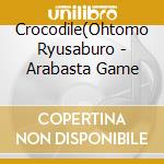 Crocodile(Ohtomo Ryusaburo - Arabasta Game cd musicale di Crocodile(Ohtomo Ryusaburo