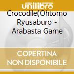 Crocodile(Ohtomo Ryusaburo - Arabasta Game cd