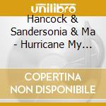 Hancock & Sandersonia & Ma - Hurricane My Love cd