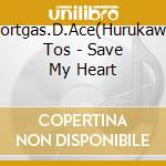 Portgas.D.Ace(Hurukawa Tos - Save My Heart cd