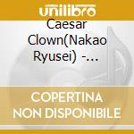 Caesar Clown(Nakao Ryusei) - Invisible Punk Hazard cd