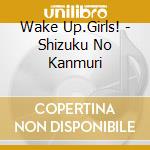 Wake Up.Girls! - Shizuku No Kanmuri cd