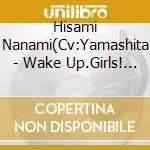 Hisami Nanami(Cv:Yamashita - Wake Up.Girls! Character Song Series 3 Hisami Nanami cd