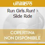 Run Girls.Run! - Slide Ride cd