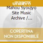 Mahou Syoujyo Site Music Archive / Various cd