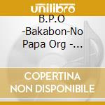 B.P.O -Bakabon-No Papa Org - Baka-Bonsoir! cd