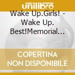 Wake Up.Girls! - Wake Up. Best!Memorial (9 Cd) cd musicale di Wake Up.Girls!