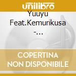 Yuuyu Feat.Kemurikusa - Indeterminate Universe cd musicale di Yuuyu Feat.Kemurikusa