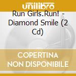 Run Girls.Run! - Diamond Smile (2 Cd) cd