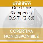 One Piece Stampede / O.S.T. (2 Cd) cd musicale