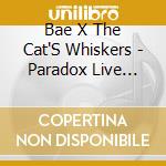 Bae X The Cat'S Whiskers - Paradox Live Stage Battle 'Pride' cd musicale