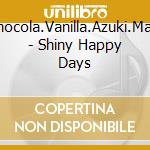 Chocola.Vanilla.Azuki.Mapl - Shiny Happy Days cd