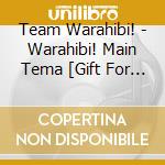 Team Warahibi! - Warahibi! Main Tema [Gift For Smile! (2 Cd) cd