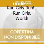 Run Girls.Run! - Run Girls. World! cd