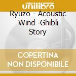 Ryuzo - Acoustic Wind -Ghibli Story cd