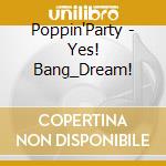 Poppin'Party - Yes! Bang_Dream! cd