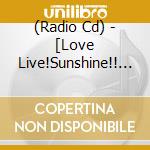 (Radio Cd) - [Love Live!Sunshine!! Aqours Uranohoshi Jogakuin Radio!!!]Vol.1 (3 Cd) cd