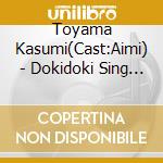 Toyama Kasumi(Cast:Aimi) - Dokidoki Sing Out! cd