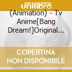 (Animation) - Tv Anime[Bang Dream!]Original Soundtrack (2 Cd) cd
