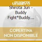 Shirota Jun - Buddy Fight*Buddy Fighter cd