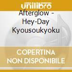 Afterglow - Hey-Day Kyousoukyoku cd