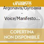 Argonavis/Gyroaxia - Voice/Manifesto (2 Cd) cd