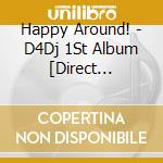 Happy Around! - D4Dj 1St Album [Direct Drive!] cd