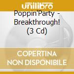 Poppin'Party - Breakthrough! (3 Cd) cd