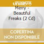 Merry - Beautiful Freaks (2 Cd) cd