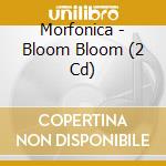 Morfonica - Bloom Bloom (2 Cd) cd musicale