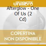 Afterglow - One Of Us (2 Cd) cd