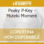 Peaky P-Key - Muteki Moment cd