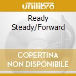 Ready Steady/Forward cd