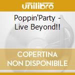 Poppin'Party - Live Beyond!! cd