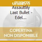 Assaultlily Last Bullet - Edel Lilie(Last Bullet Mix) (2 Cd) cd musicale